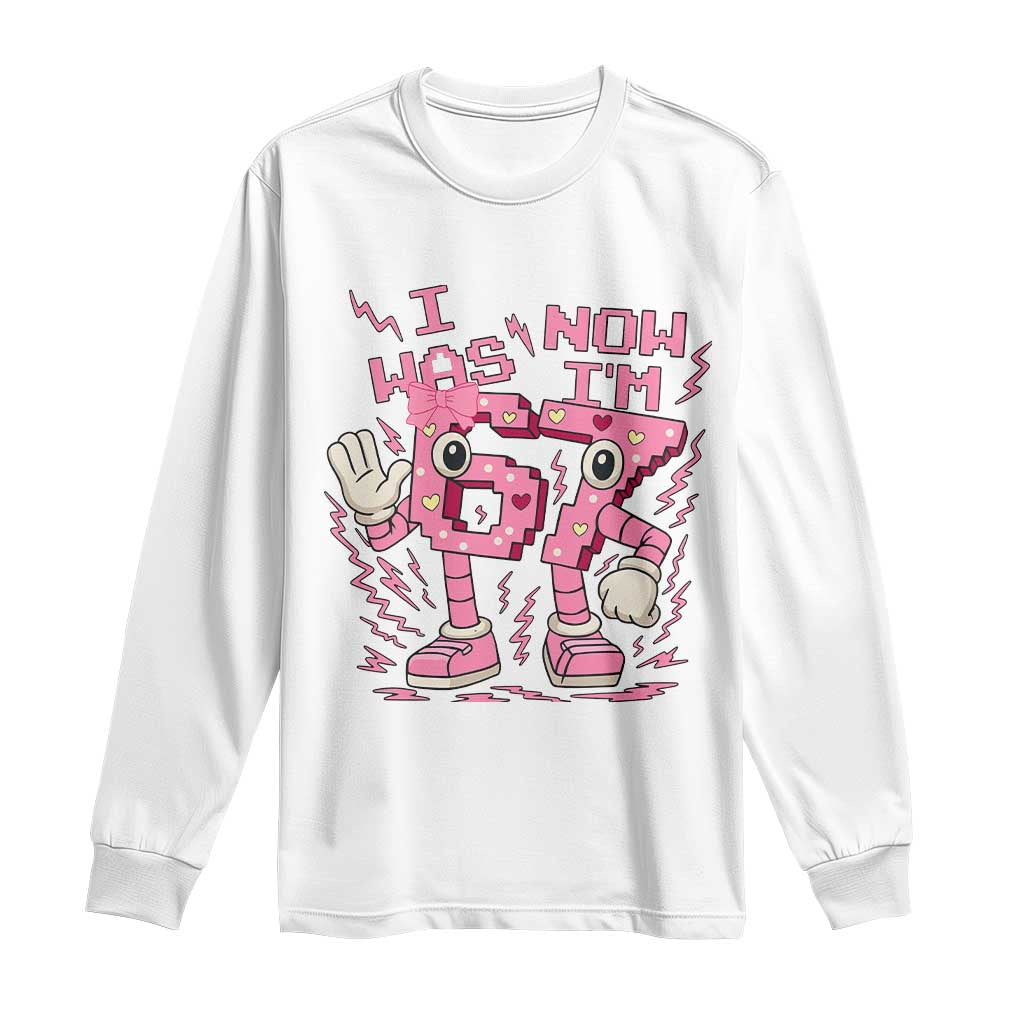 Seven Years Old Birthday Girl Long Sleeve Shirt I Was 6 Now I Am 7 TS12 White Print Your Wear