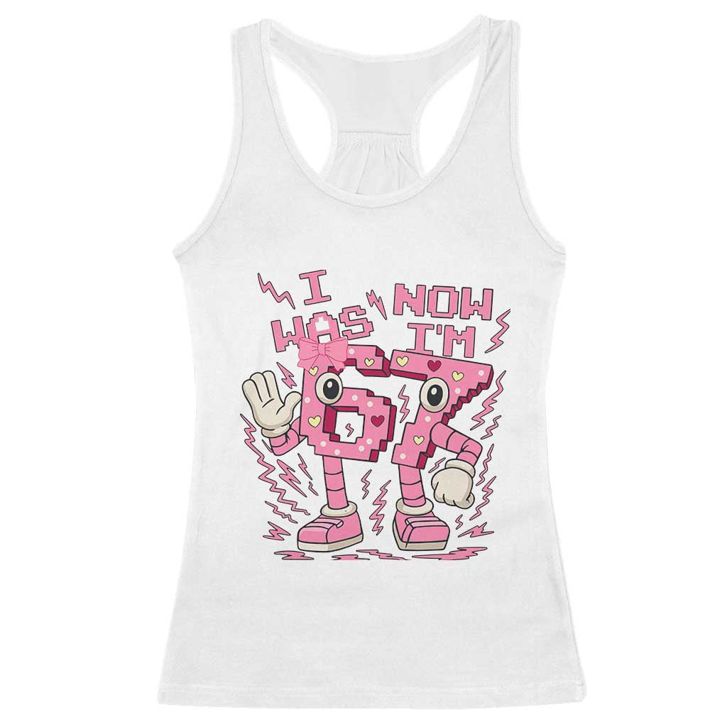 Seven Years Old Birthday Girl Racerback Tank Top I Was 6 Now I Am 7 TS12 White Print Your Wear