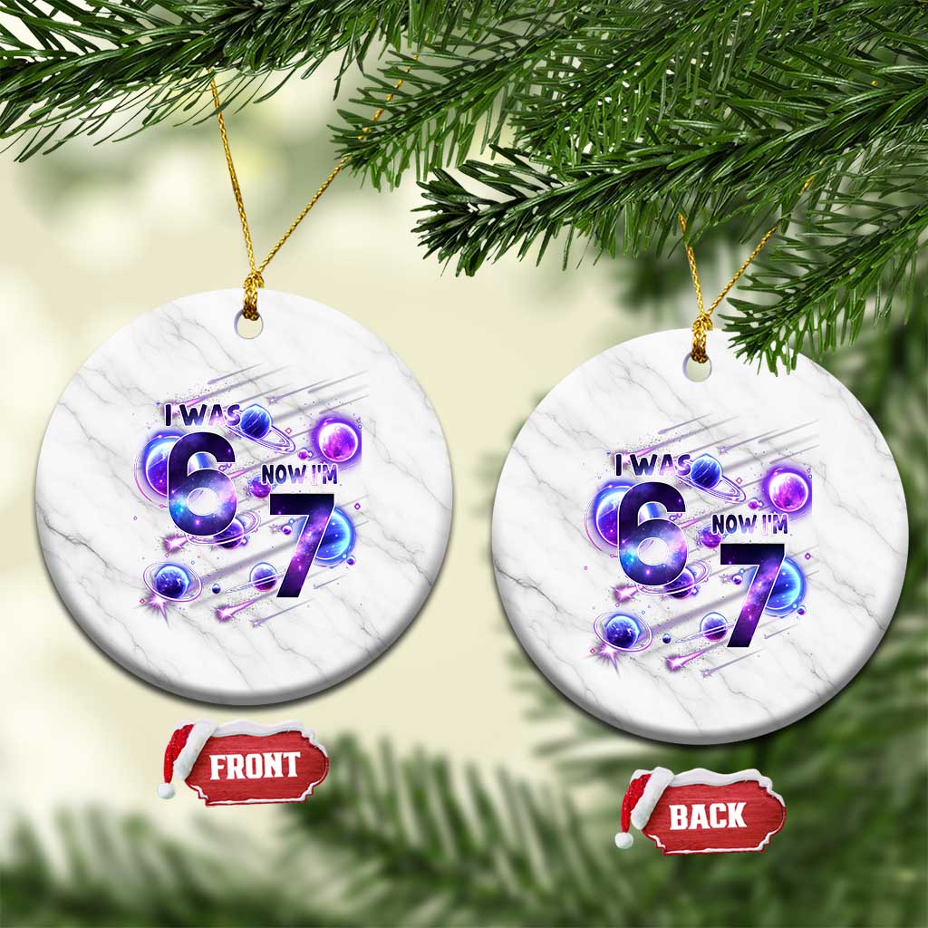 Funny Galaxy Space Birthday Ceramic Ornament I Was Six Now I Am Seven TS12 1pc White Marble Print Your Wear