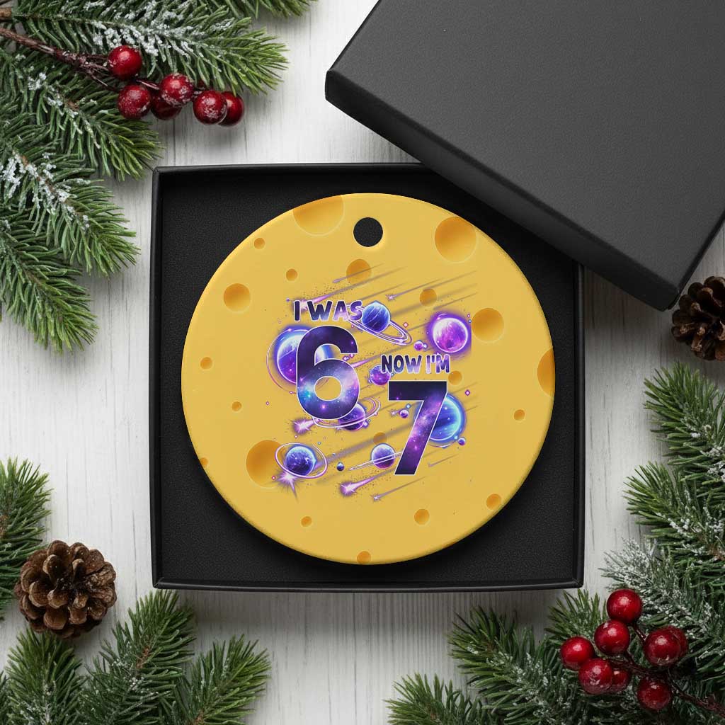Funny Galaxy Space Birthday Ceramic Ornament I Was Six Now I Am Seven TS12 1pc Yellow Cheese Print Your Wear