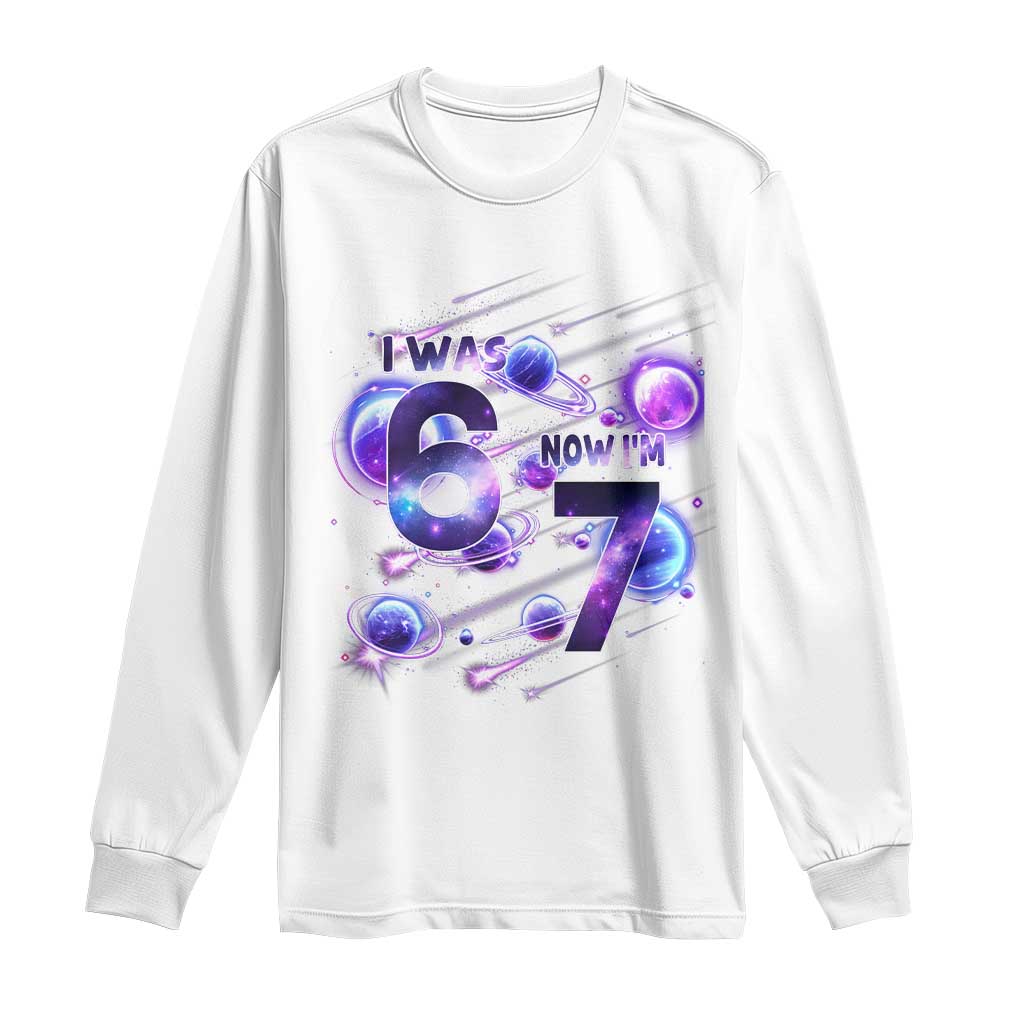 Funny Galaxy Space Birthday Long Sleeve Shirt I Was Six Now I Am Seven TS12 White Print Your Wear
