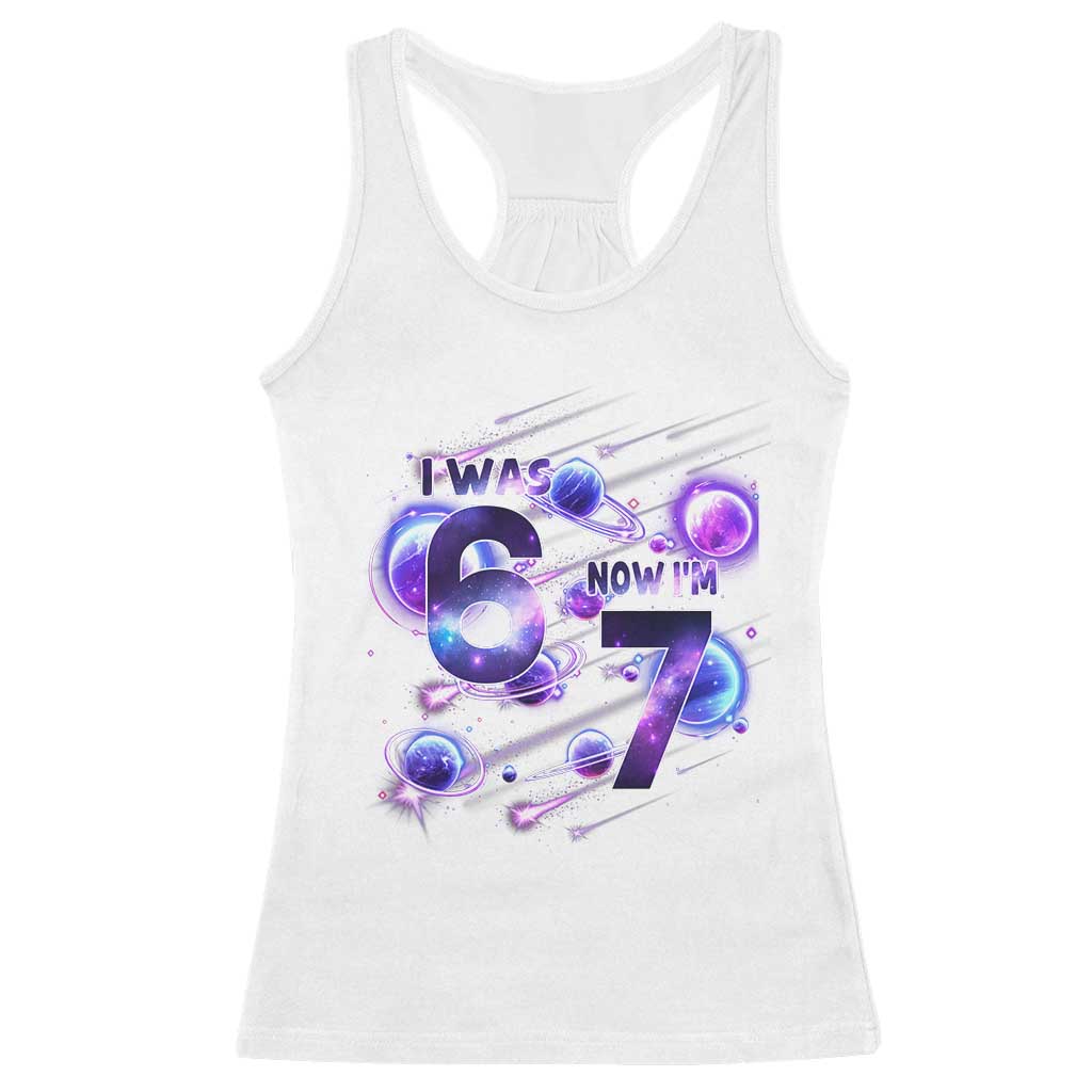 Funny Galaxy Space Birthday Racerback Tank Top I Was Six Now I Am Seven TS12 White Print Your Wear