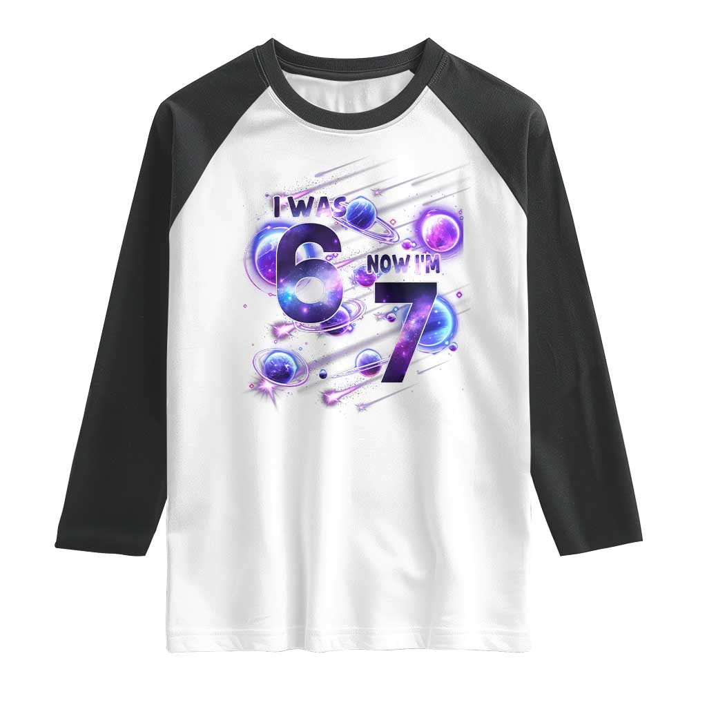 Funny Galaxy Space Birthday Raglan Shirt I Was Six Now I Am Seven TS12 White Black Print Your Wear