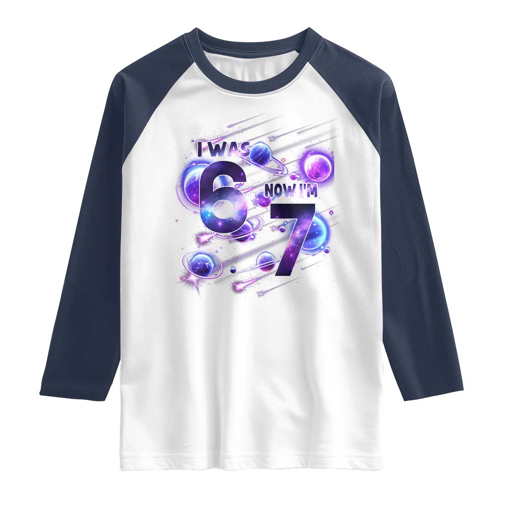 Funny Galaxy Space Birthday Raglan Shirt I Was Six Now I Am Seven TS12 White Navy Print Your Wear