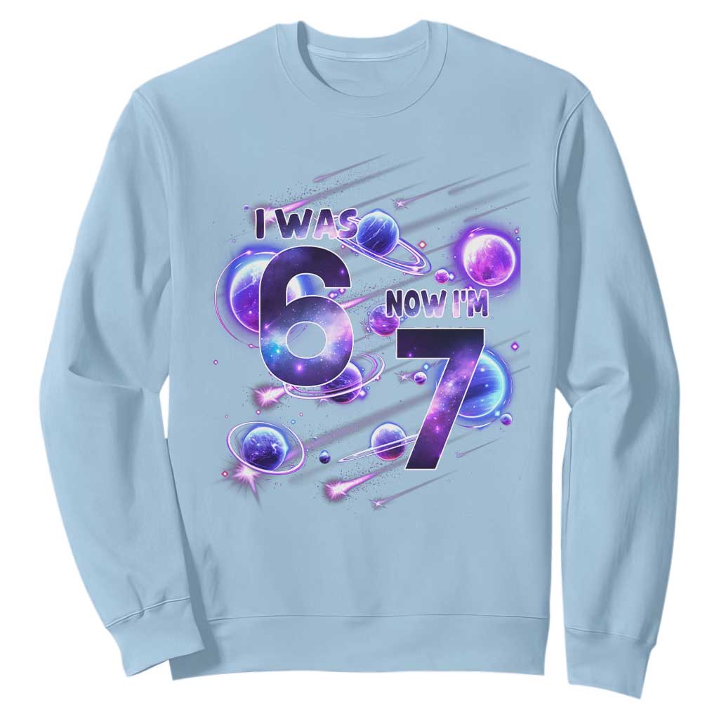 Funny Galaxy Space Birthday Sweatshirt I Was Six Now I Am Seven TS12 Light Blue Print Your Wear