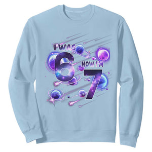 Funny Galaxy Space Birthday Sweatshirt I Was Six Now I Am Seven TS12 Light Blue Print Your Wear