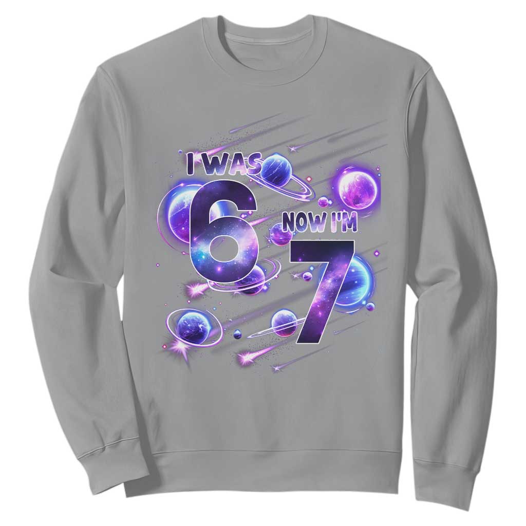 Funny Galaxy Space Birthday Sweatshirt I Was Six Now I Am Seven TS12 Sport Gray Print Your Wear