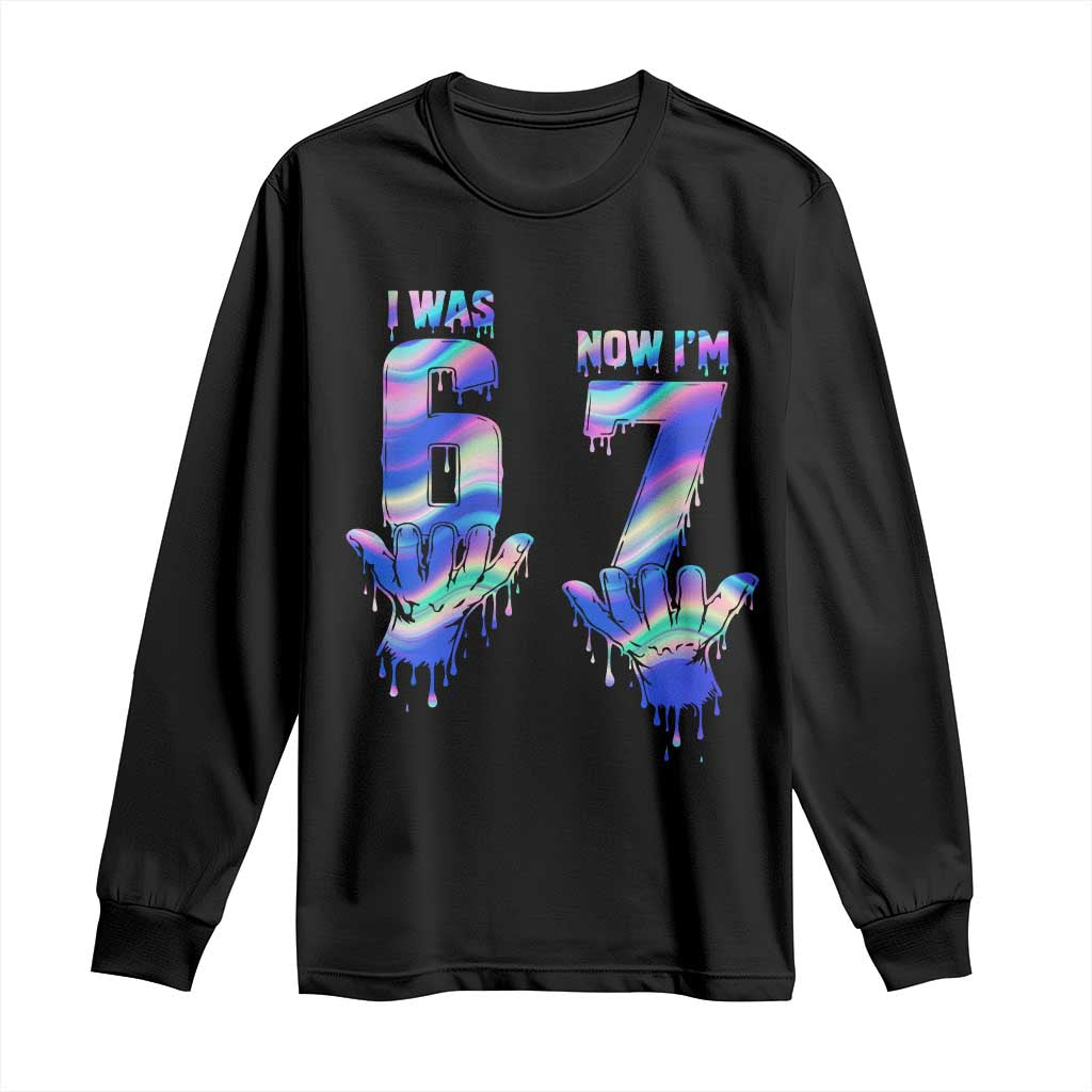 Funny I Was 6 Now I Am 7 Long Sleeve Shirt Iridescent Effect Printed Kids Birthday TS12 Black Print Your Wear