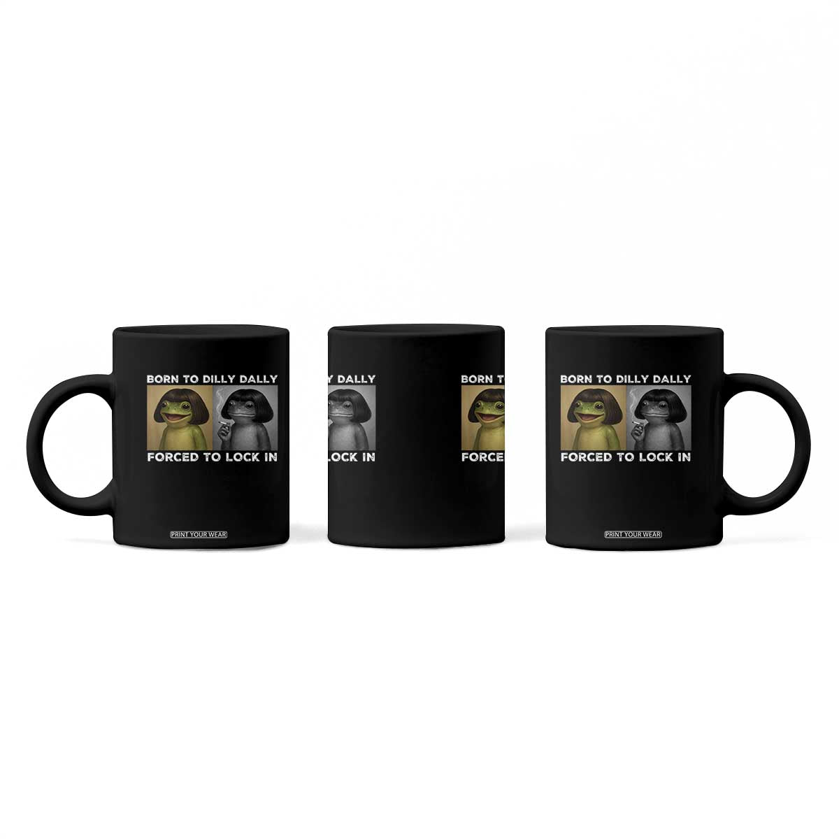Funny Frog Bob Haircut Coffee Mug Born To Dilly Dally Forced To Lock In TS12 Print Your Wear