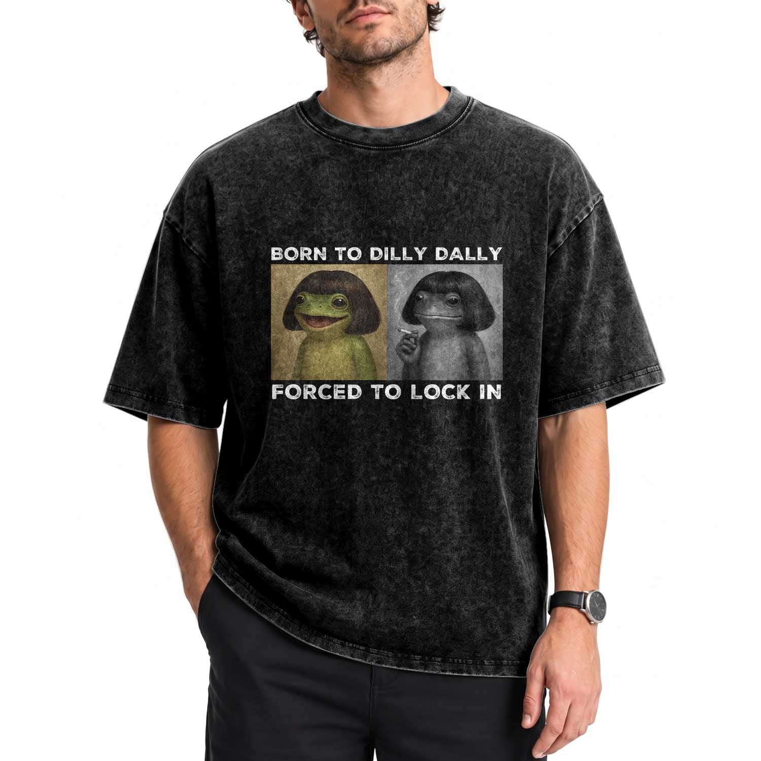 Funny Frog Bob Haircut Washed Cotton T-Shirt Born To Dilly Dally Forced To Lock In