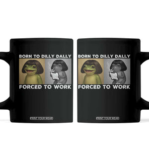 Funny Frog Meme Coffee Mug Dilly Dally Lock In Meme TS12 Black Print Your Wear