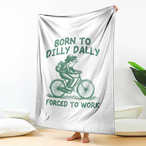 Born To Dilly Dally Forced To Work Throw Blanket Funny Frog Meme TS12 Print Your Wear