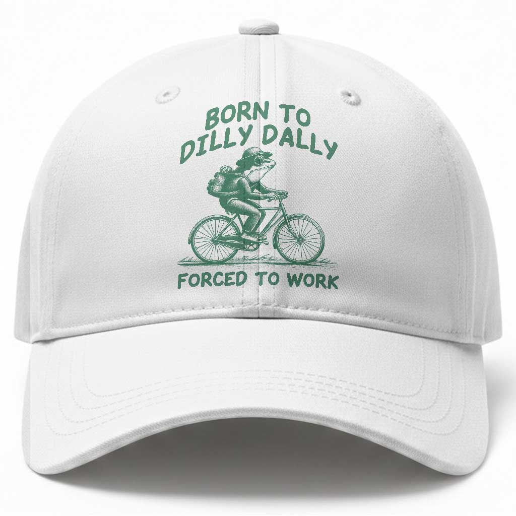 Born To Dilly Dally Forced To Work Baseball Cap Funny Frog Meme TS12 Print Your Wear