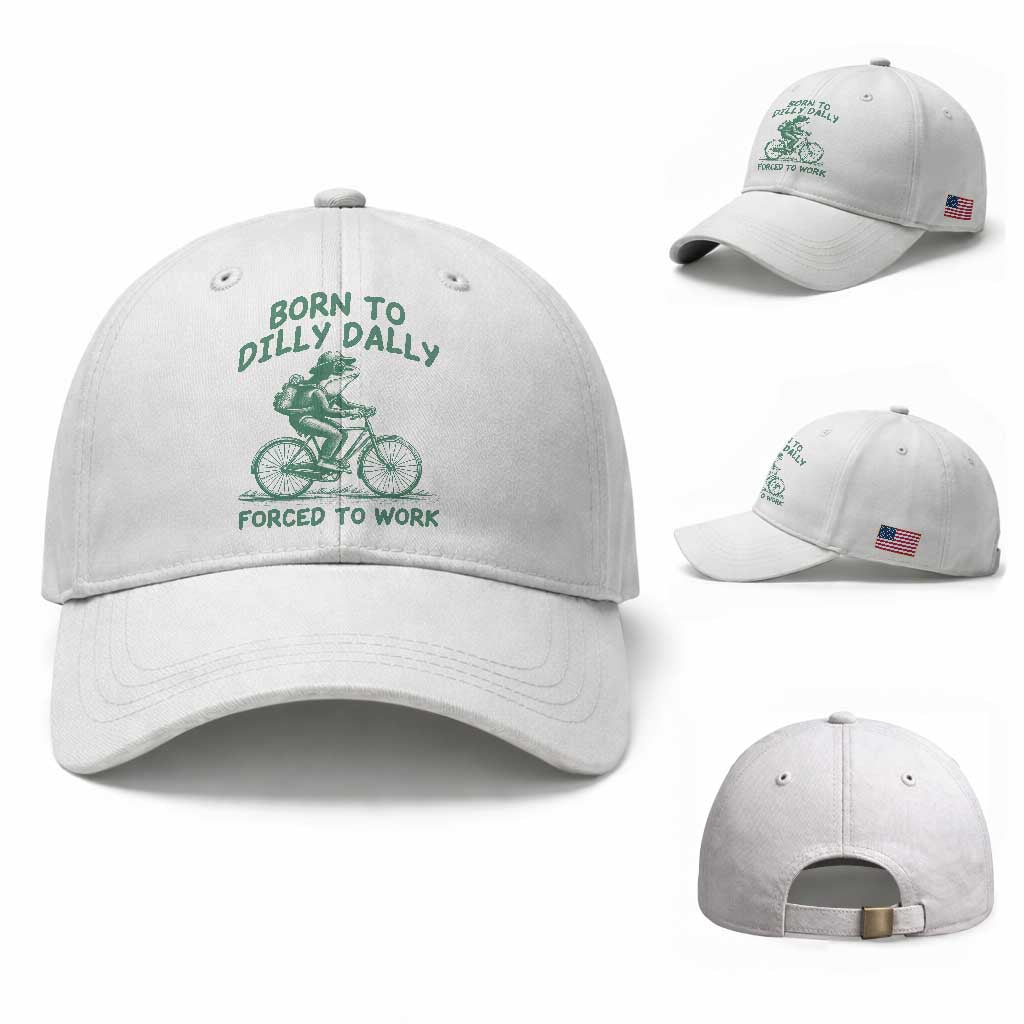 Born To Dilly Dally Forced To Work Baseball Cap Funny Frog Meme TS12 Baseball Cap Universal Fit White Print Your Wear
