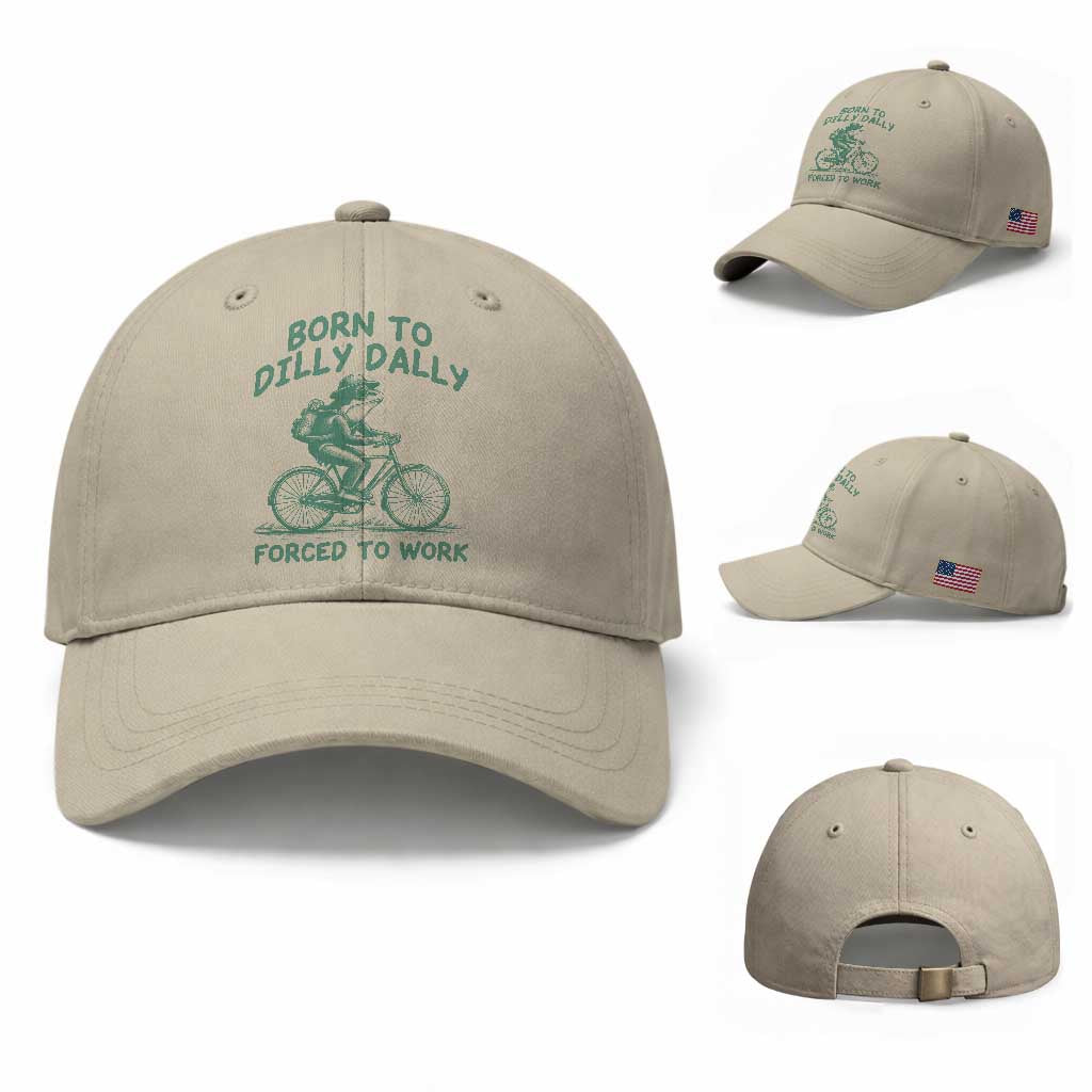 Born To Dilly Dally Forced To Work Baseball Cap Funny Frog Meme TS12 Baseball Cap Universal Fit Beige Print Your Wear