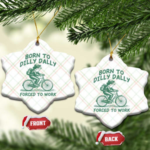 Born To Dilly Dally Forced To Work Ceramic Ornament Funny Frog Meme TS12 Print Your Wear