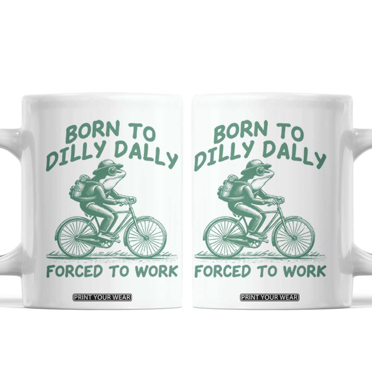 Born To Dilly Dally Forced To Work Coffee Mug Funny Frog Meme TS12 White Print Your Wear
