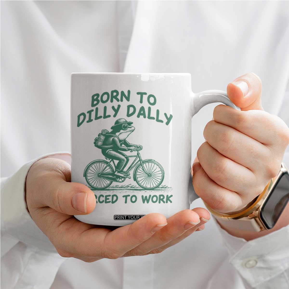 Born To Dilly Dally Forced To Work Coffee Mug Funny Frog Meme TS12 Print Your Wear