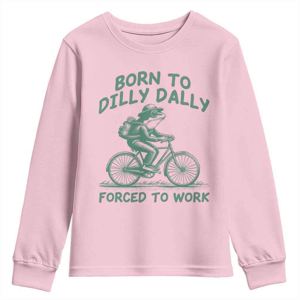 Born To Dilly Dally Forced To Work Youth Sweatshirt Funny Frog Meme TS12 Light Pink Print Your Wear