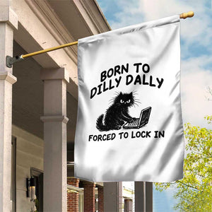 Funny Black Cat Garden Flag Born To Dilly Dally Forced To Lock In TS12 Print Your Wear