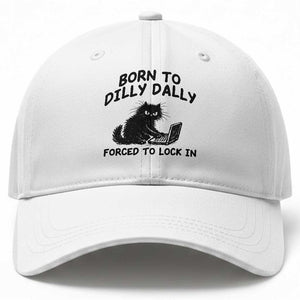 Funny Black Cat Baseball Cap Born To Dilly Dally Forced To Lock In TS12 Print Your Wear