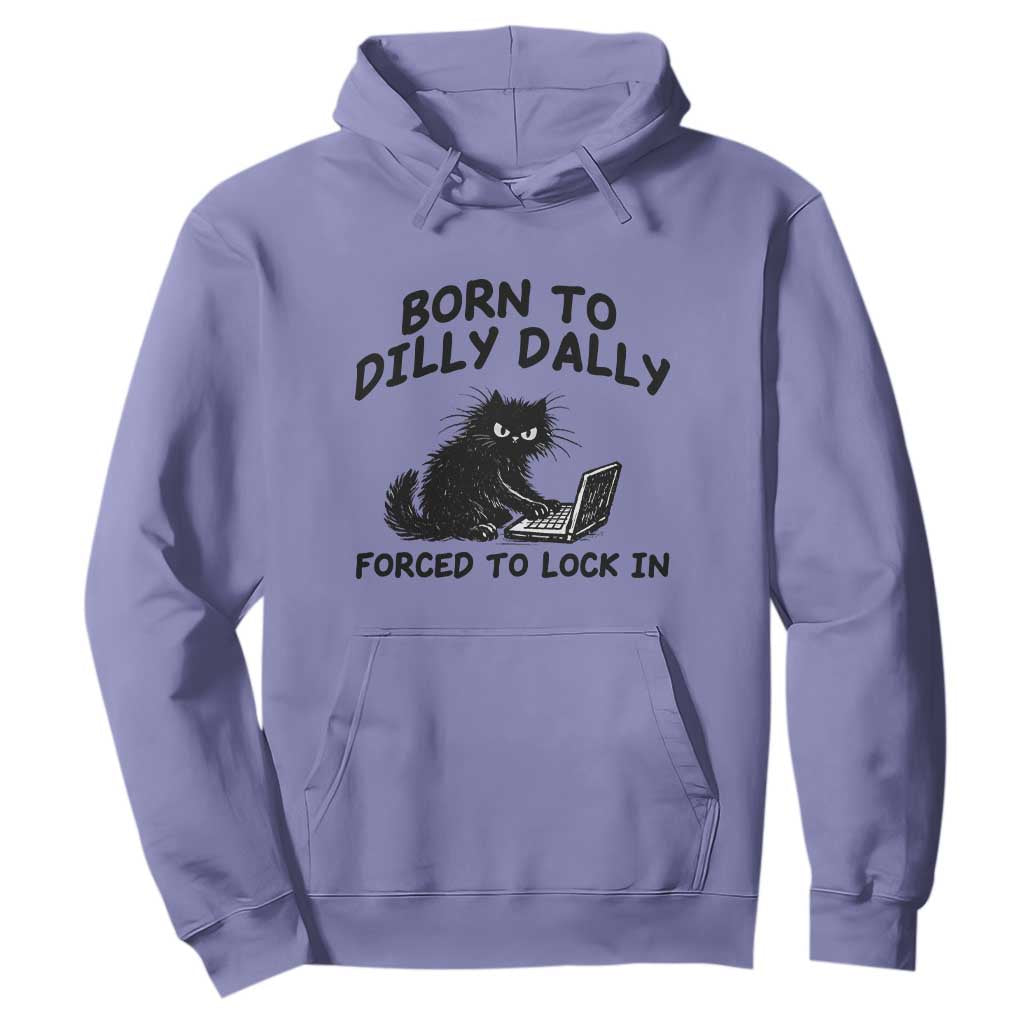 Funny Black Cat Hoodie Born To Dilly Dally Forced To Lock In TS12 Violet Print Your Wear