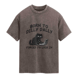 Funny Black Cat Washed Cotton T-Shirt Born To Dilly Dally Forced To Lock In