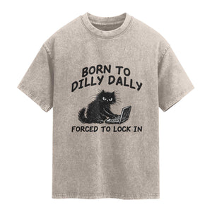 Funny Black Cat Washed Cotton T-Shirt Born To Dilly Dally Forced To Lock In