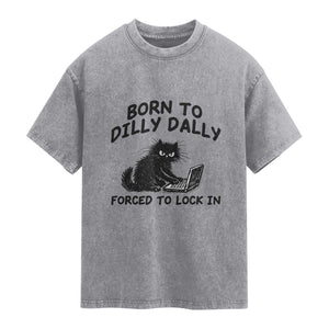 Funny Black Cat Washed Cotton T-Shirt Born To Dilly Dally Forced To Lock In