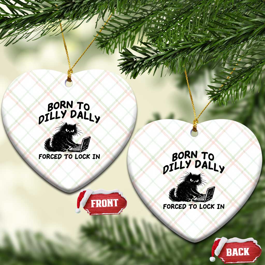 Funny Black Cat Ceramic Ornament Born To Dilly Dally Forced To Lock In TS12 Print Your Wear