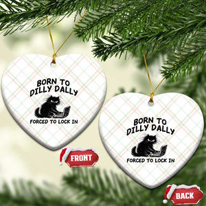 Funny Black Cat Ceramic Ornament Born To Dilly Dally Forced To Lock In TS12 Print Your Wear