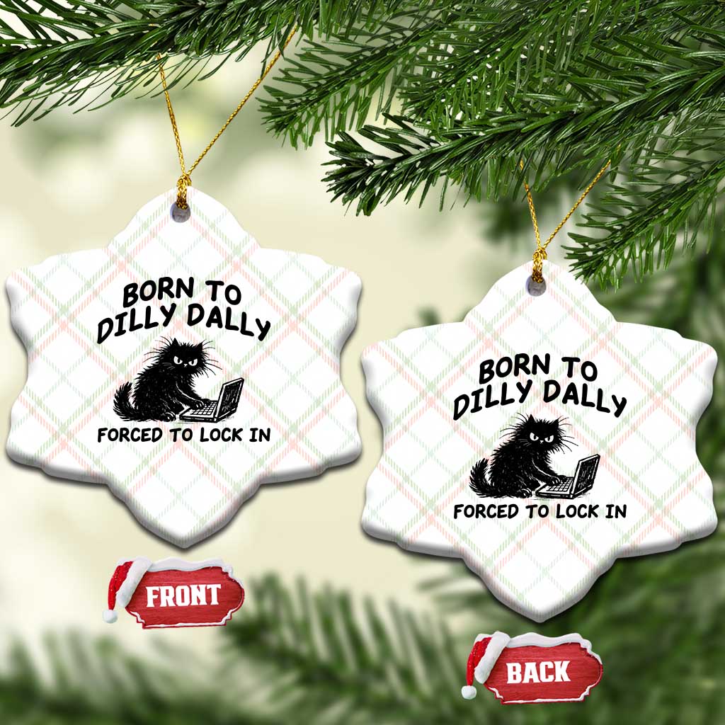 Funny Black Cat Ceramic Ornament Born To Dilly Dally Forced To Lock In TS12 Print Your Wear