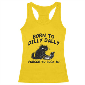 Funny Black Cat Racerback Tank Top Born To Dilly Dally Forced To Lock In TS12 Daisy Print Your Wear