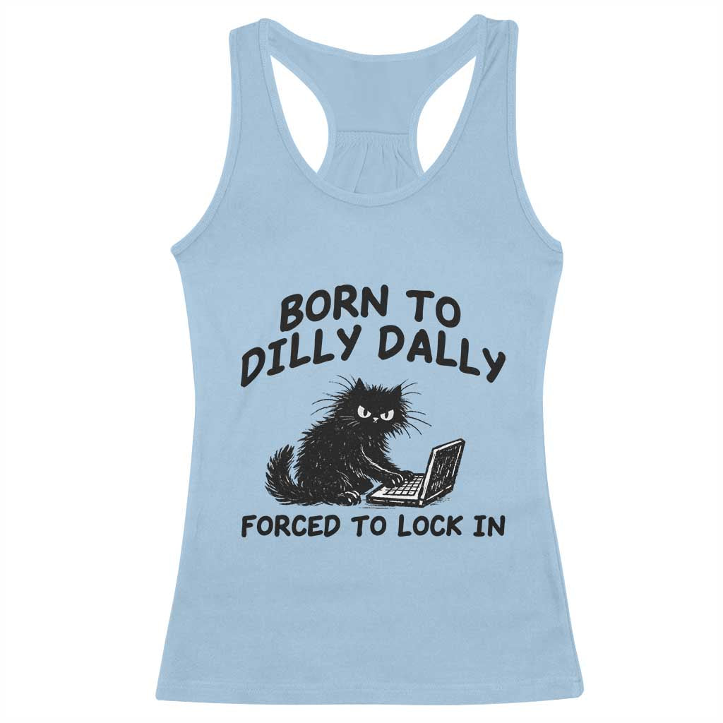 Funny Black Cat Racerback Tank Top Born To Dilly Dally Forced To Lock In TS12 Light Blue Print Your Wear