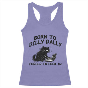 Funny Black Cat Racerback Tank Top Born To Dilly Dally Forced To Lock In TS12 Violet Print Your Wear