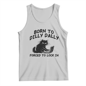 Funny Black Cat Tank Top Born To Dilly Dally Forced To Lock In TS12 Ash Print Your Wear