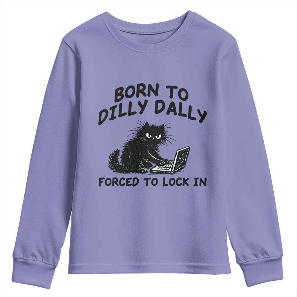 Funny Black Cat Youth Sweatshirt Born To Dilly Dally Forced To Lock In TS12 Violet Print Your Wear