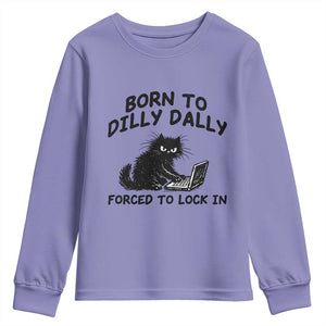 Funny Black Cat Youth Sweatshirt Born To Dilly Dally Forced To Lock In TS12 Violet Print Your Wear