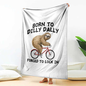 Funny Sloth Lover Throw Blanket Born To Dilly Dally Forced To Lock In TS12 Print Your Wear