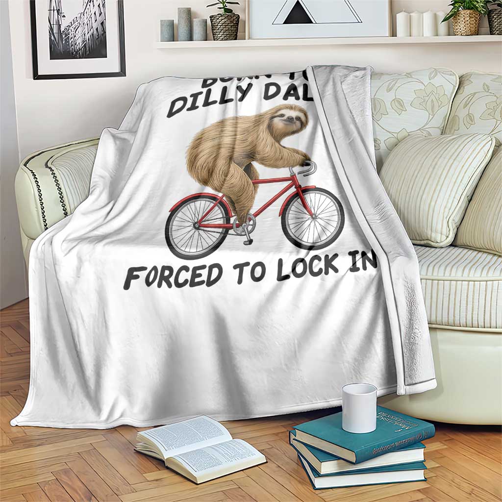 Funny Sloth Lover Throw Blanket Born To Dilly Dally Forced To Lock In TS12 Print Your Wear