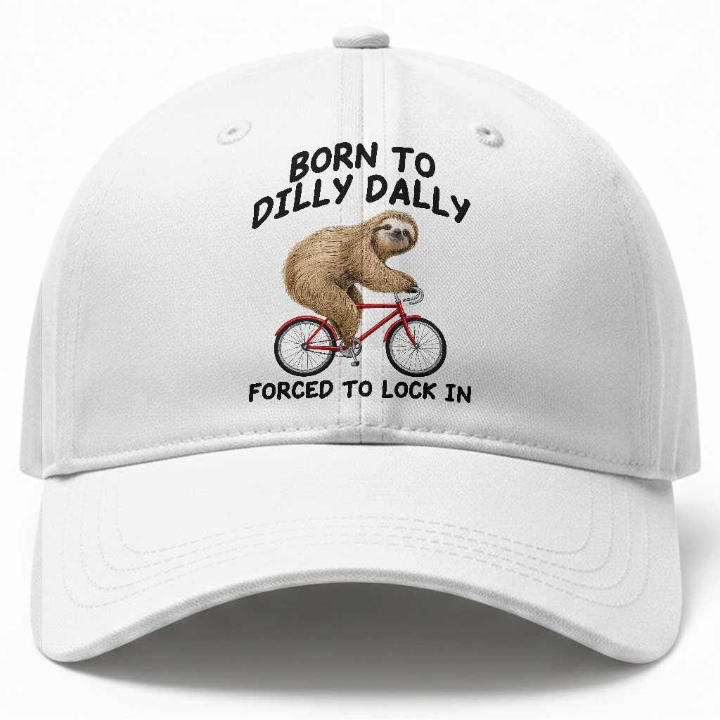 Funny Sloth Lover Baseball Cap Born To Dilly Dally Forced To Lock In TS12 Print Your Wear