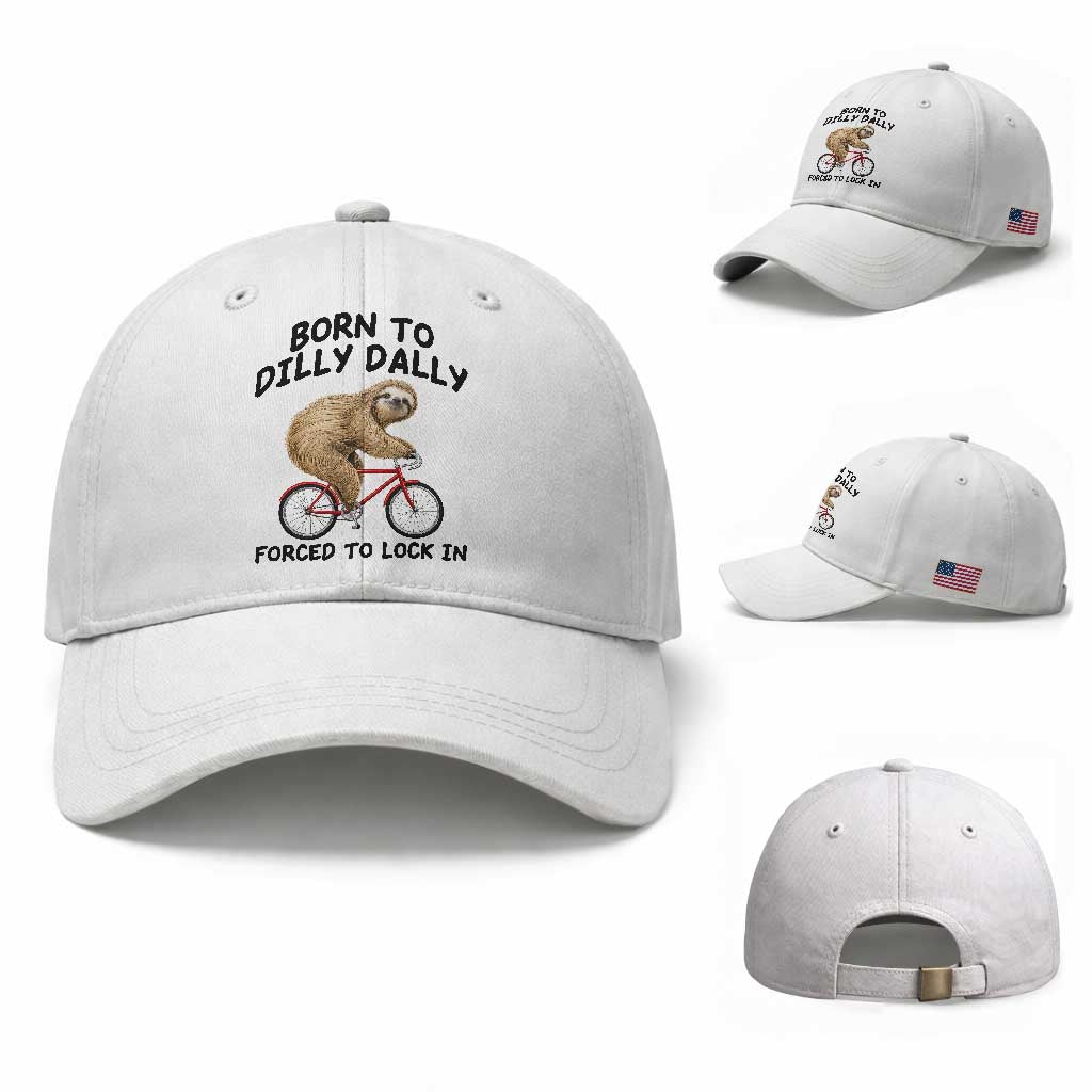 Funny Sloth Lover Baseball Cap Born To Dilly Dally Forced To Lock In TS12 Baseball Cap Universal Fit White Print Your Wear