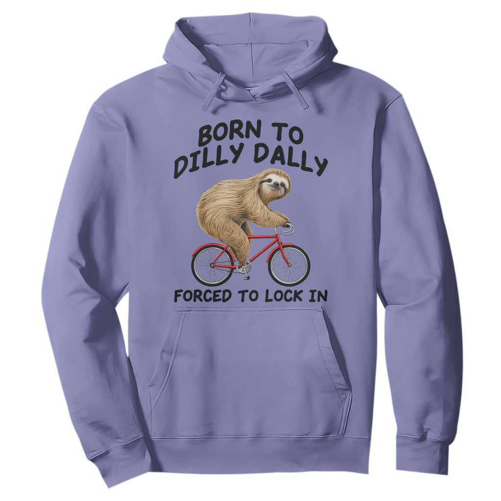 Funny Sloth Lover Hoodie Born To Dilly Dally Forced To Lock In TS12 Violet Print Your Wear