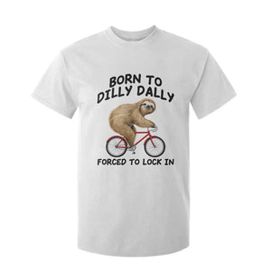 Funny Sloth Lover T Shirt For Kid Born To Dilly Dally Forced To Lock In TS12 White Print Your Wear