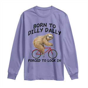 Funny Sloth Lover Long Sleeve Shirt Born To Dilly Dally Forced To Lock In TS12 Violet Print Your Wear
