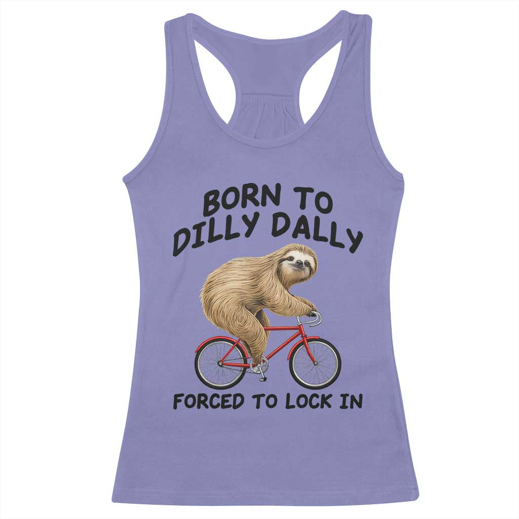Funny Sloth Lover Racerback Tank Top Born To Dilly Dally Forced To Lock In TS12 Violet Print Your Wear
