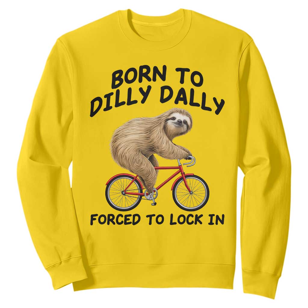Funny Sloth Lover Sweatshirt Born To Dilly Dally Forced To Lock In TS12 Daisy Print Your Wear