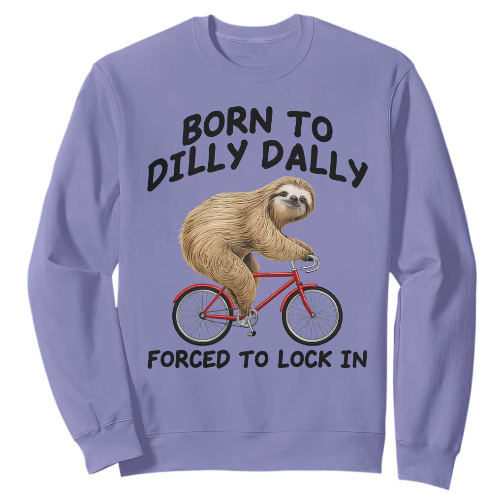 Funny Sloth Lover Sweatshirt Born To Dilly Dally Forced To Lock In TS12 Violet Print Your Wear