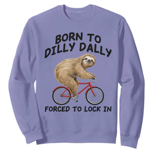 Funny Sloth Lover Sweatshirt Born To Dilly Dally Forced To Lock In TS12 Violet Print Your Wear