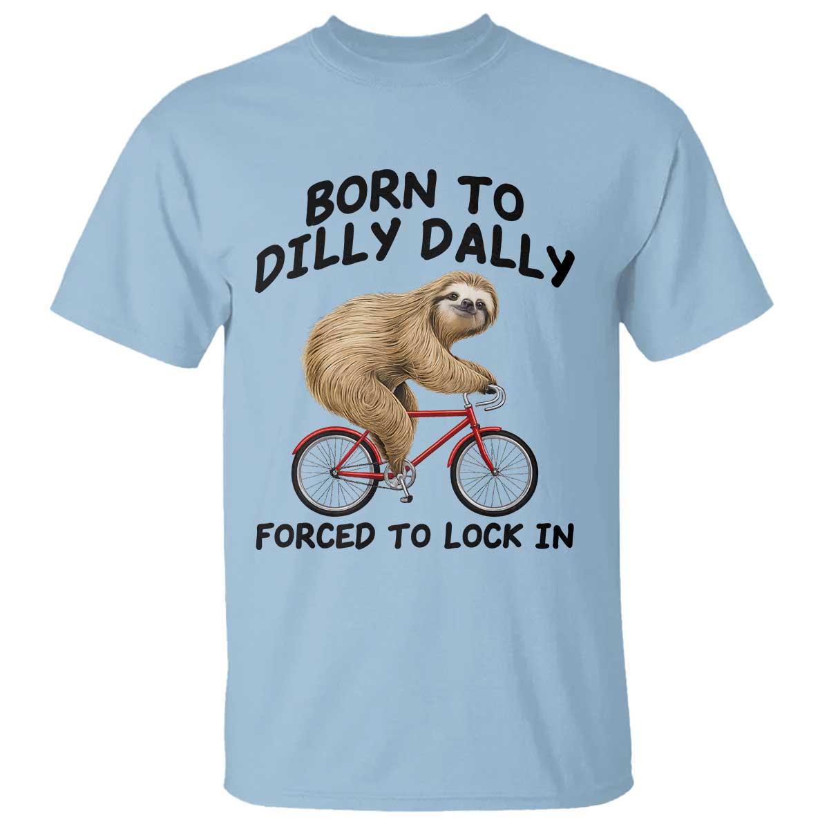 Funny Sloth Lover T Shirt Born To Dilly Dally Forced To Lock In TS12 Light Blue Print Your Wear